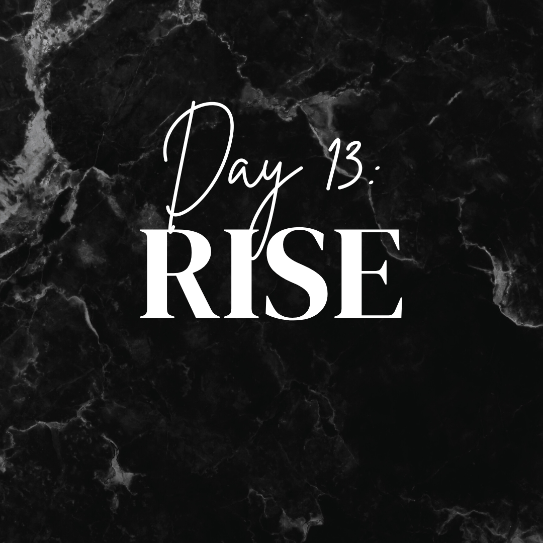 Day 13: Rise