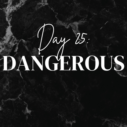 Day 25: Dangerous