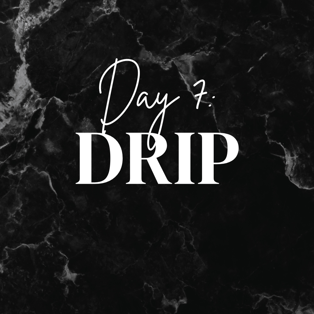 Day 07: Drip